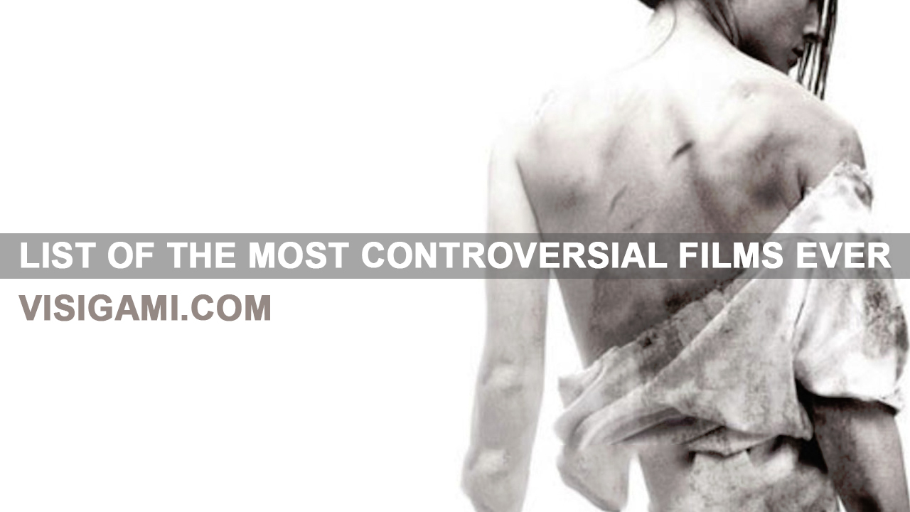 Banned: 10 Most Controversial Films of All Time